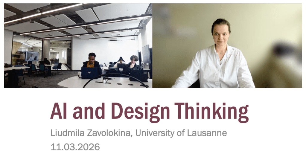 A split image featuring a classroom setting with students engaged in digital learning on the left, and a woman in a white shirt speaking on the right. The text below indicates the topic 'AI and Design Thinking', presented by Liudmila Zavolokina from the University of Lausanne, dated 11.03.2026.